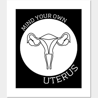 MIND YOUR OWN UTERUS Posters and Art